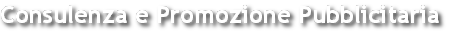 Consulenza e Promozione Pubblicitaria